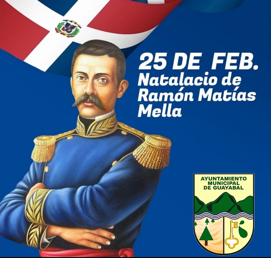 25 de Febrero Natalicio Ramón Matías Mella