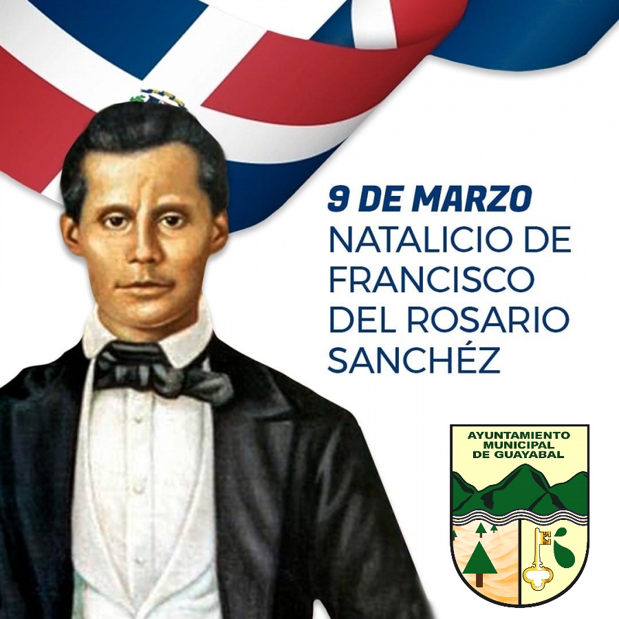 9 de marzo | Natalicio de Francisco del Rosario Sánchez